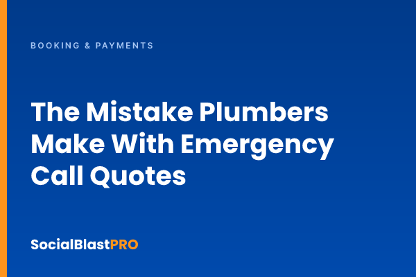 Typographic cover image reading "The Mistake Plumbers Make With Emergency Call Quotes"